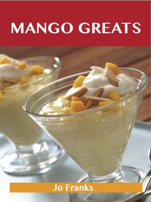 cover image of Mango Greats: Delicious Mango Recipes, The Top 80 Mango Recipes